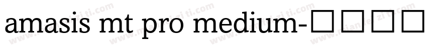 amasis mt pro medium字体转换